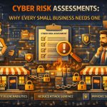 Cyber Risk Assessments: Why Every Small Business Needs One